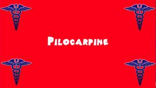 Pronounce Medical Words ― Pilocarpine [upl. by Yatnod]