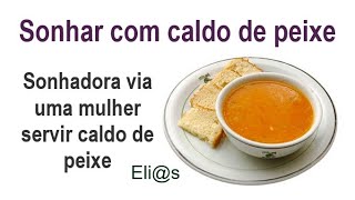 SONHAR COM CALDO DE PEIXE  COZIDO  REUNIÃO interpretação [upl. by Niamrahc]