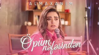 Almaxanım  Öpüm nəfəsindən live [upl. by Aonian]