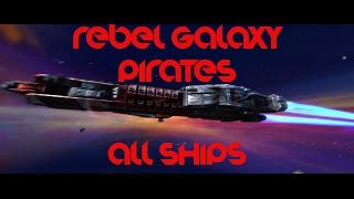 Rebel Galaxy Pirates All Ships [upl. by Walkling]