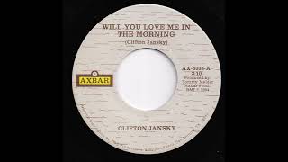 Clifton Jansky  Will You Love Me In The Morning [upl. by Oremar]