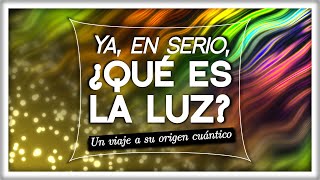 Ya en serio ¿Qué es la Luz [upl. by Lomax]