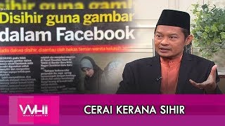 Cerai Kerana Sihir  WHI  24 Oktober 2018 [upl. by Jeggar247]