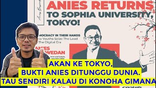 ANIES AKAN KE TOKYO BUKTI BAHWA DUNIA PUN MENGAKUI GAGASANNYA [upl. by Nyl]