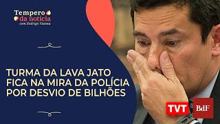 🔴 Turma da Lava Jato fica na mira da polícia por desvio de bilhões  Tempero da Notícia [upl. by Naie]