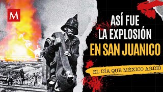 Explosión en San Juanico el infierno que marcó a México  El lado sombrío de la Historia [upl. by Windy]