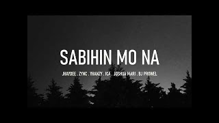 Sabihin mo na  Jhaydee Zync Yhanzy Ica Joshua Mari and Bj Prowel Official Lyrics Video [upl. by Alidis190]