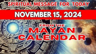 Todays Spiritual Message from the Mayan Calendar  November 15 2024 mayancalendar spirituallity [upl. by Ttennaj]