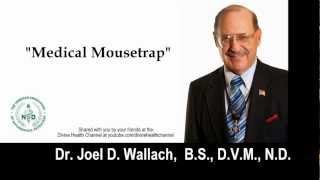 quotMEDICAL MOUSETRAPquot  LifeSaving Information from Dr Joel D Wallach BS DVM ND [upl. by Ozkum792]