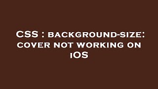 CSS  backgroundsize cover not working on iOS [upl. by Gerik]