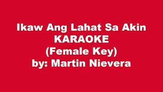 Martin Nievera Ikaw Ang Lahat Sa Akin Karaoke Female Key [upl. by Arze]