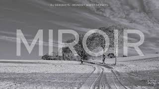 DJ SIDEWAYS  MONDAY GUEST SESSION  MIROIR [upl. by Cristie]