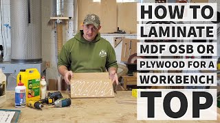 How to laminate MDF OSB or Plywood for a workbench top [upl. by Herman]