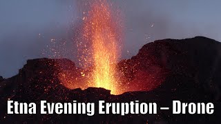 Etna Evening Eruption – Drone [upl. by Noivaz612]