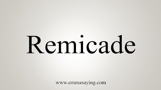 How To Say Remicade [upl. by Nila639]