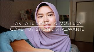 Tak Tau Malu  Atmosfera cover by Sheryl Shazwanie [upl. by Niahs]