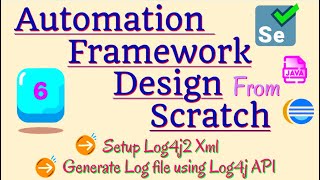 Session 6  Selenium Framework  Setup Log4j2 in Java Selenium  Generate Log file using Log4j API [upl. by Ardnoyek836]