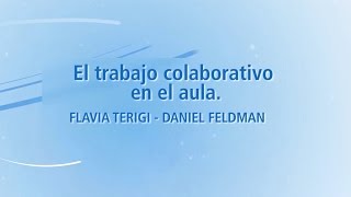 El trabajo colaborativo y las TIC – Daniel Feldman y Flavia Terigi [upl. by Ymeon290]