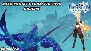 Save the city from the evil dragon  Genshin Impact  Episode 2 [upl. by Noremmac526]