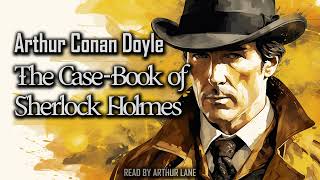 The CaseBook of Sherlock Holmes by Arthur Conan Doyle  Sherlock Holmes 9  Full Audiobook [upl. by Aloke]