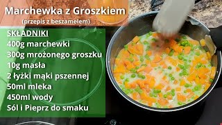 MARCHEWKA Z GROSZKIEM do obiadu na gęsto z beszamelem [upl. by Yssirk]