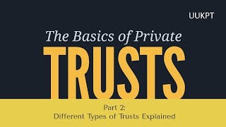 Different Types of Trusts Explained  Private Trust Series [upl. by Kliman]