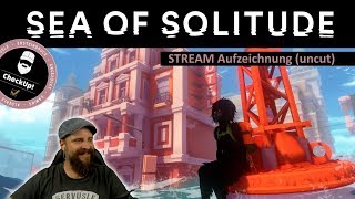 Sea Of Solitude deutsch  CheckUp Stream  Emotionale amp bildgewaltige Reise ins Ich  05072019 [upl. by Enelegna]