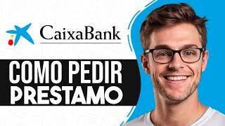 Como PEDIR un PRESTAMO en CaixaBank Guia Completa [upl. by Akemor]