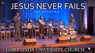 Jesus Never Fails  The AsidorS Live at Loma Linda University Church  Christian Worship Songs [upl. by Lipps]