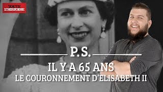 Past Scriptum  Les 65 ans du couronnement dElizabeth II ft Nota Bene  Toute lHistoire [upl. by Allak]