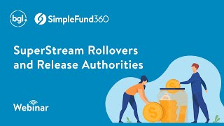 Simple Fund 360 SuperStream Rollovers and Release Authorities  Live Webinar April 2022 [upl. by Ripp200]