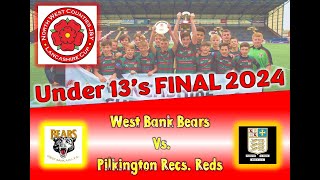 NWC U13s Lancashire Cup Final 2024  West Bank Bears vs Pilkington Recs Reds [upl. by Ativ117]