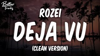 Rozei  Deja Vu ft Rarin Clean 🔥 Deja Vu Clean [upl. by Odraode]