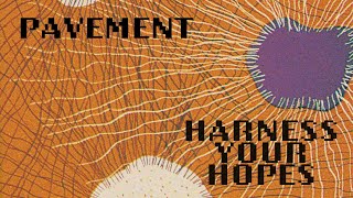 Pavement quotHarness Your Hopesquot Official Lyric Video [upl. by Naiviv359]