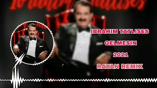 IBRAHIM TATLISES  GELMESIN REMIX 2021 [upl. by Melmon177]