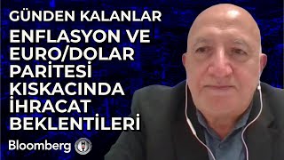 Günden Kalanlar  Enflasyon ve EuroDolar Paritesi Kıskacında İhracat Beklentileri  19 Kasım 2024 [upl. by Limhaj]