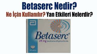 BETASERC 8 MG TABLET NEDİR BETASERC TABLETİN YAN ETKİLERİ NELERDİR BETASERC NASIL KULLANILIR [upl. by Led]