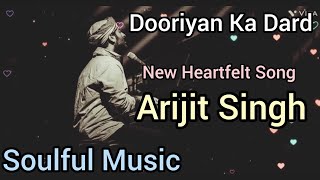 Dooriyan Ka Dard  Sad Hindi Song 2024  Romantic Heartbreak  Arijit Singh  Soulful Music [upl. by Eidolem]