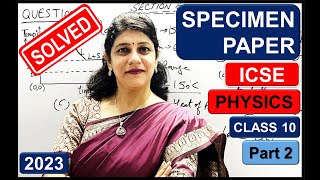 PHYSICS SPECIMEN PAPER SOLVED  ICSE BOARDS CLASS 10th 2023  SPECIMEN PAPER PHYSICS 2023  PART 2 [upl. by Ledarf686]