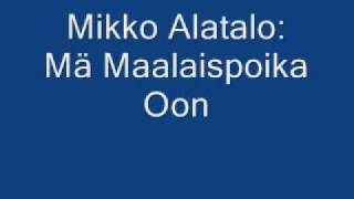 Mikko Alatalo Mä Maalaispoika Oon [upl. by Ahsenak]