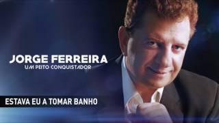 Jorge Ferreira  Estava eu a tomar banho [upl. by Vaughn]