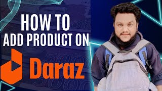 How To Add Product On Daraz  List and Sell Products Successfully [upl. by Helman509]