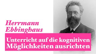 Herrmann Ebbinghaus Unterricht auf die kognitiven Möglichkeiten ausrichten [upl. by Amme]