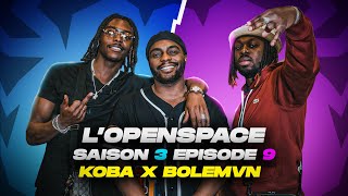 L’OPENSPACE  KOBA LAD amp BOLÉMVN [upl. by Lennahc983]