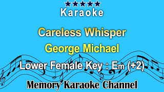 Careless Whisper Karaoke George Michael  Lower Female Tone Key Em 2 [upl. by Ocirederf875]