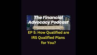 EP 5 How Qualified Are IRS Qualified Plans For You [upl. by Zetrac363]