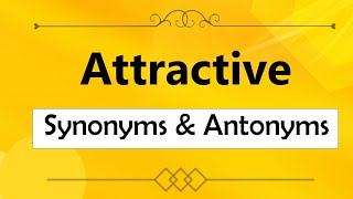 Attractive Synonym and Antonyms Attractive synonyms in English Attractive Opposite Synonyms Word [upl. by Uon]