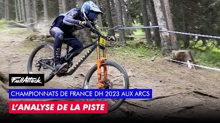 🟦⬜️🟥 Championnats de France VTT DH 2023 aux Arcs 🔥 Lanalyse de la piste [upl. by Gillian]