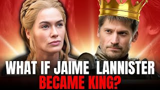 What If Jaime Lannister Became King Game of Thrones [upl. by Irfan]