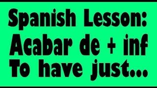 Spanish Lesson Acabar De [upl. by Anuaik]